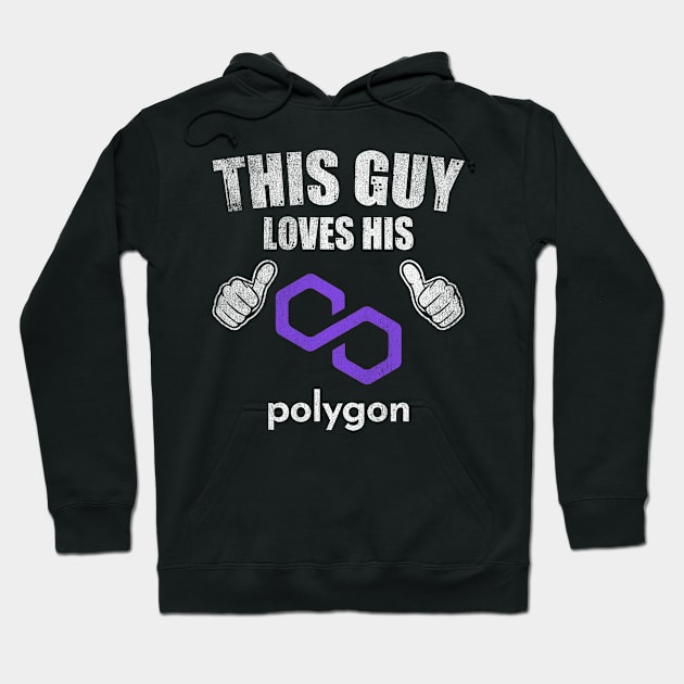 This Guy Loves His Polygon Matic Coin Valentine Crypto Token Cryptocurrency Blockchain Wallet Birthday Gift For Men Women Kids Hoodie by Thingking About